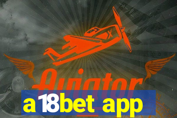 a18bet app